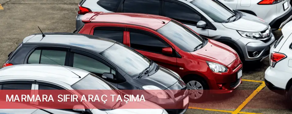 Marmara İlçemi Sıfır Araç Taşıma